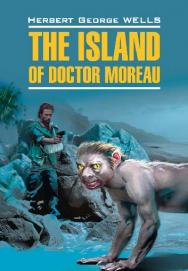 Остров доктора Моро: Книга для чтения на английском языке ISBN 978-5-9925-0855-0